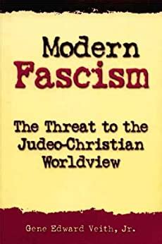 Edward Veith (1993) Modern Fascism: 